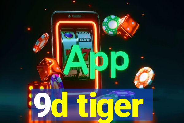 9d tiger